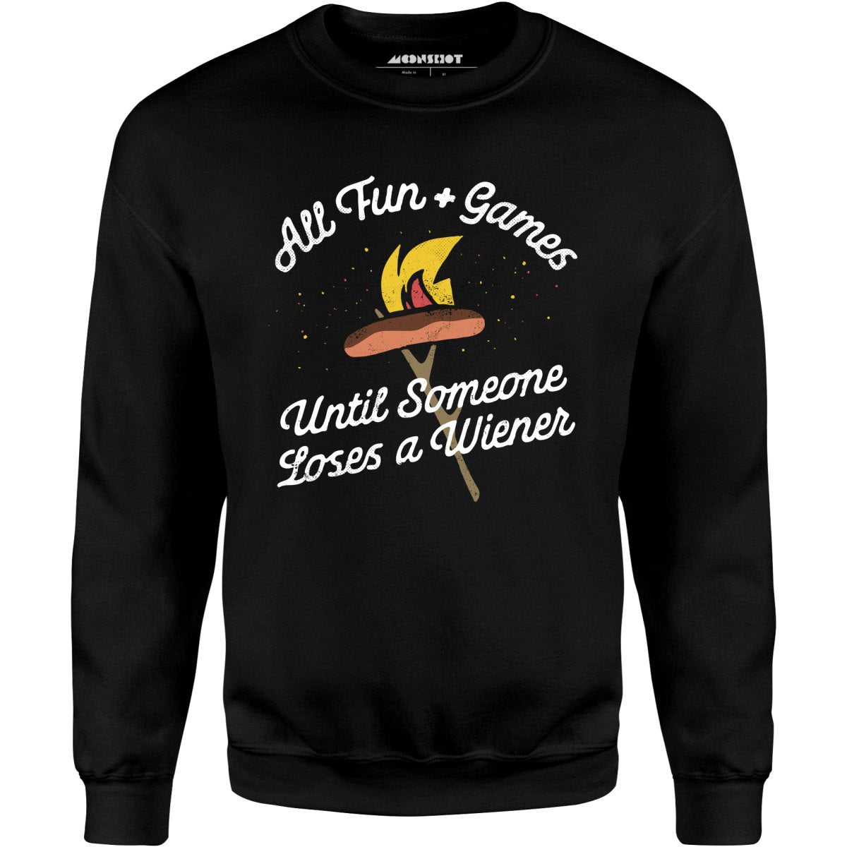 All Fun & Games Until Someone Loses a Wiener - Unisex Sweatshirt