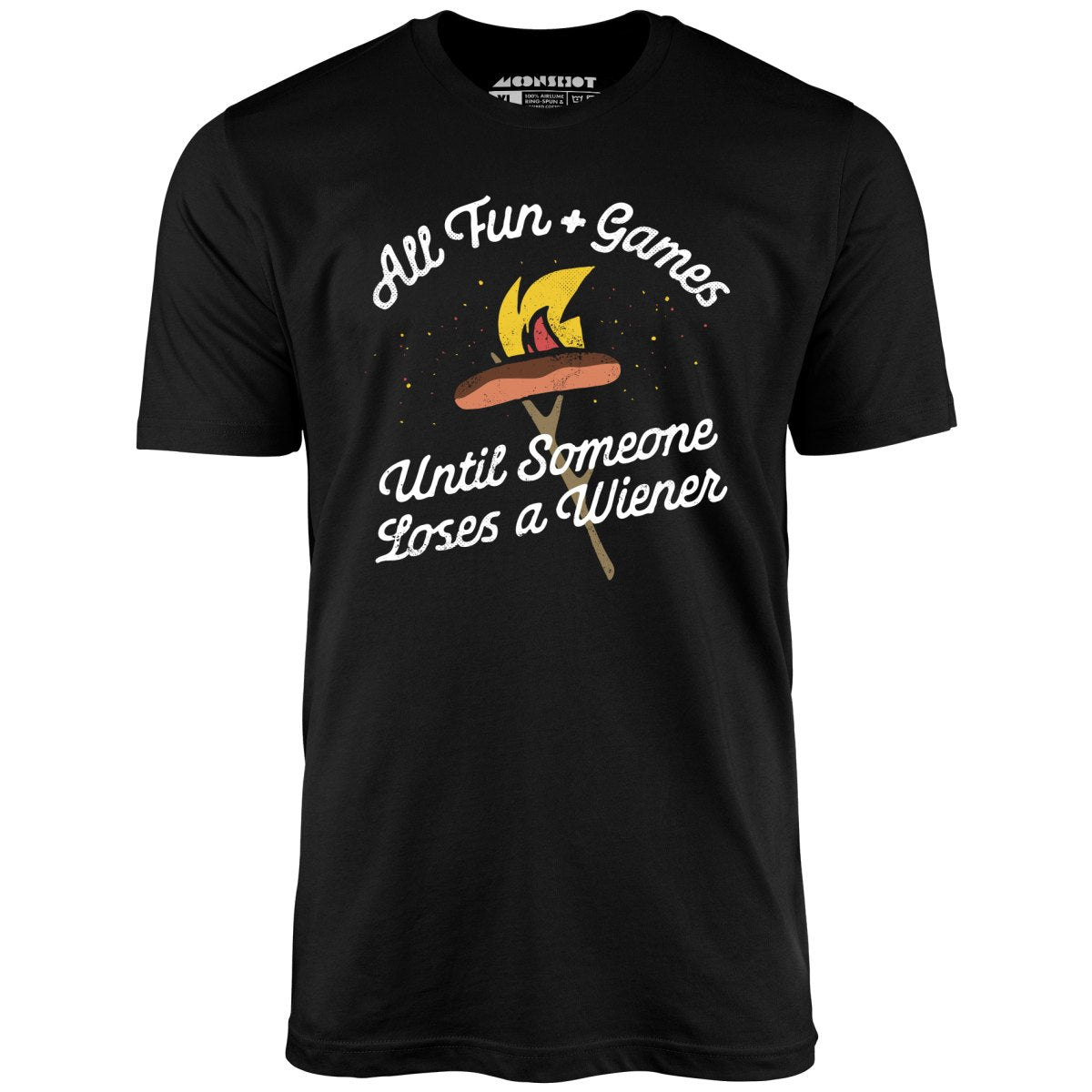 All Fun & Games Until Someone Loses a Wiener - Unisex T-Shirt