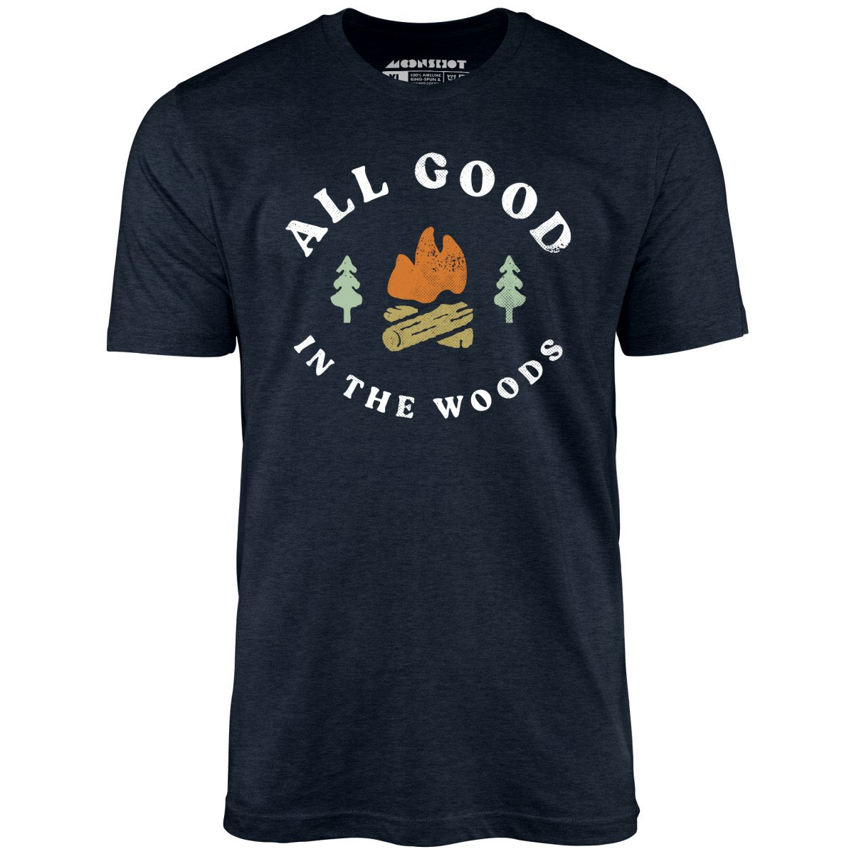 All Good In The Woods - Unisex T-Shirt