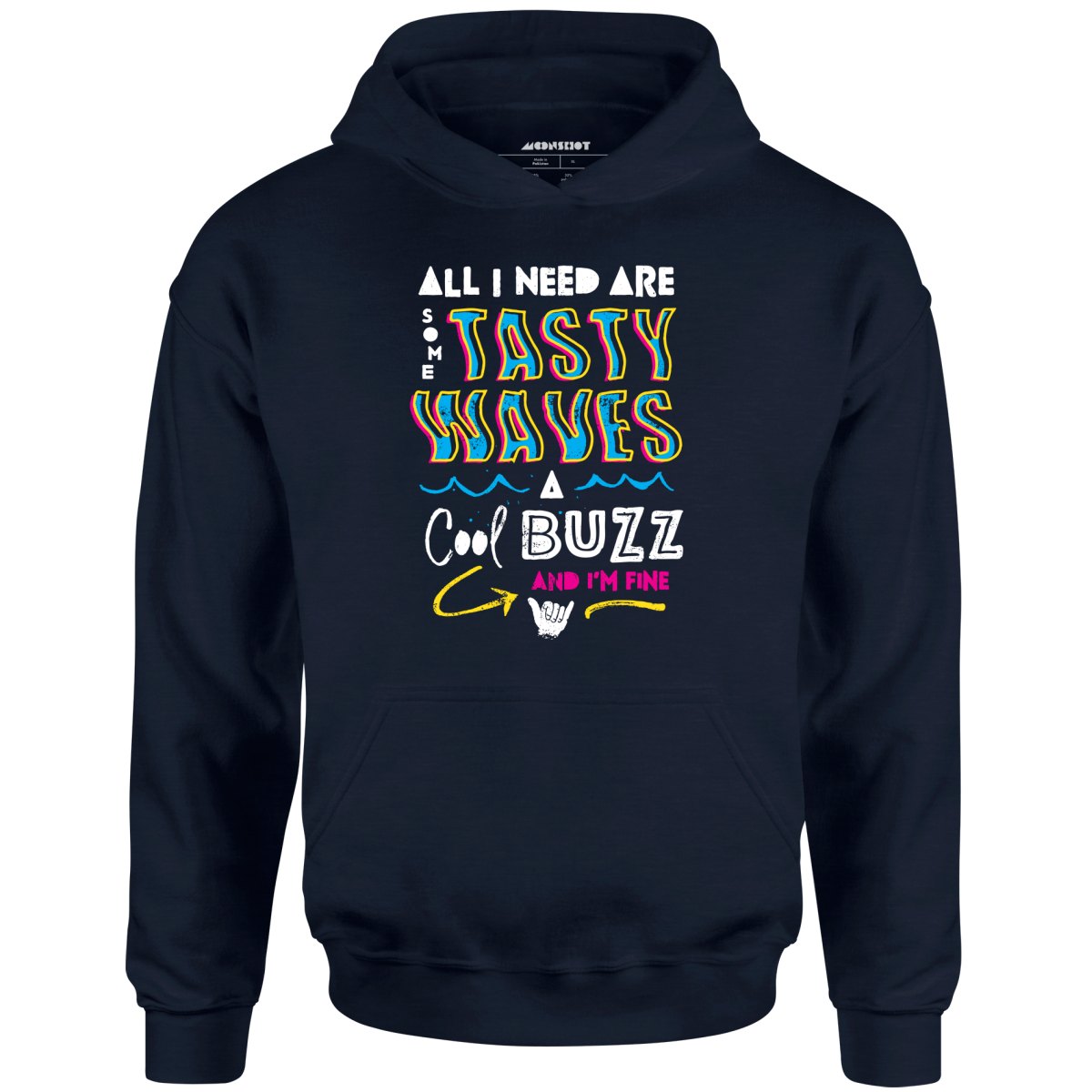 All I Need Are Some Tasty Waves a Cool Buzz and I'm Fine - Unisex Hoodie