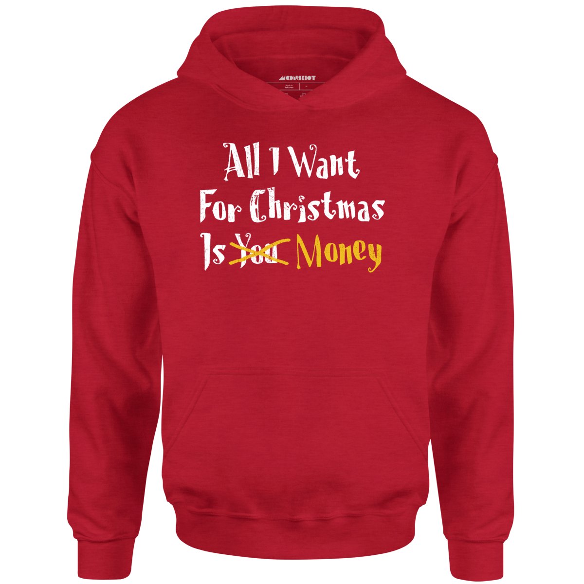 All I Want for Christmas is Money - Unisex Hoodie