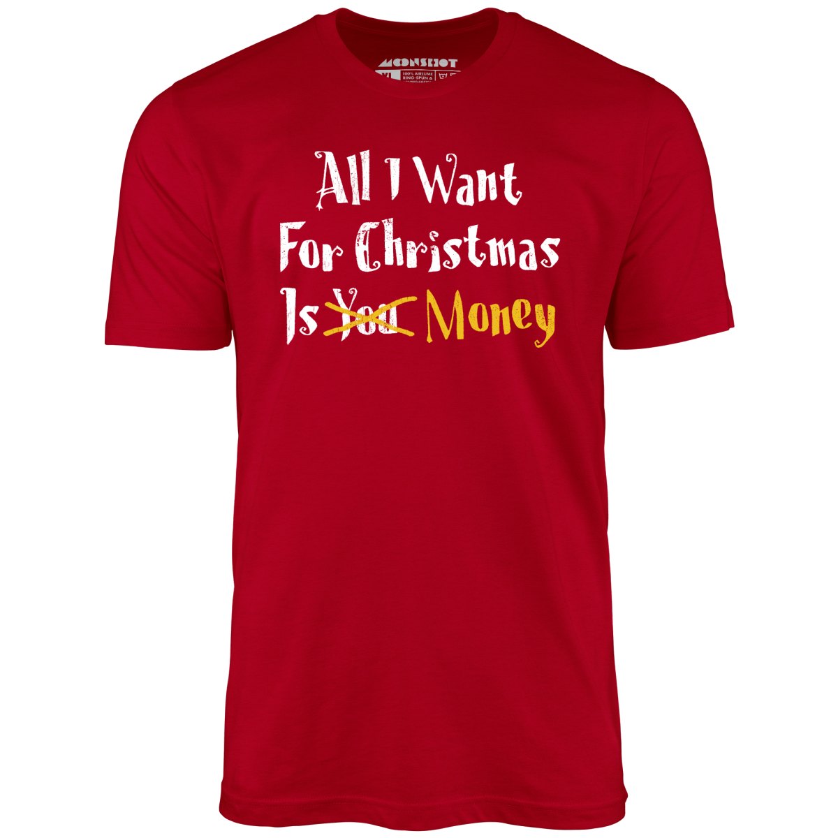 All I Want for Christmas is Money - Unisex T-Shirt