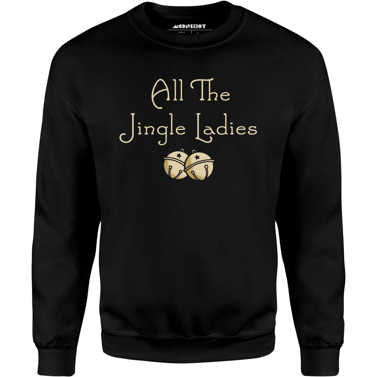 All The Jingle Ladies - Unisex Sweatshirt