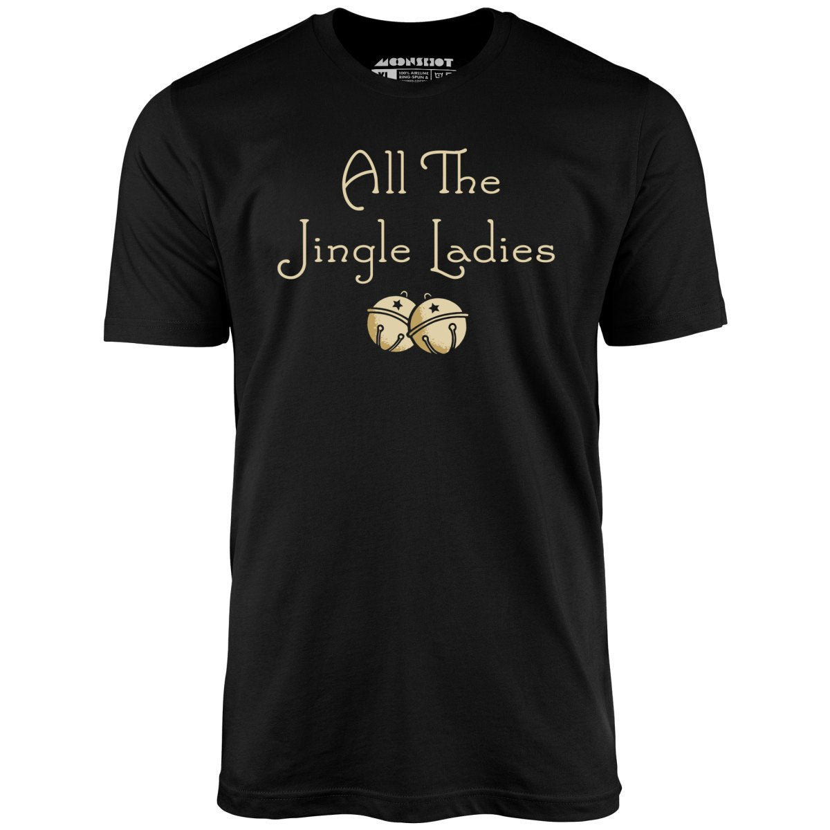 All The Jingle Ladies - Unisex T-Shirt