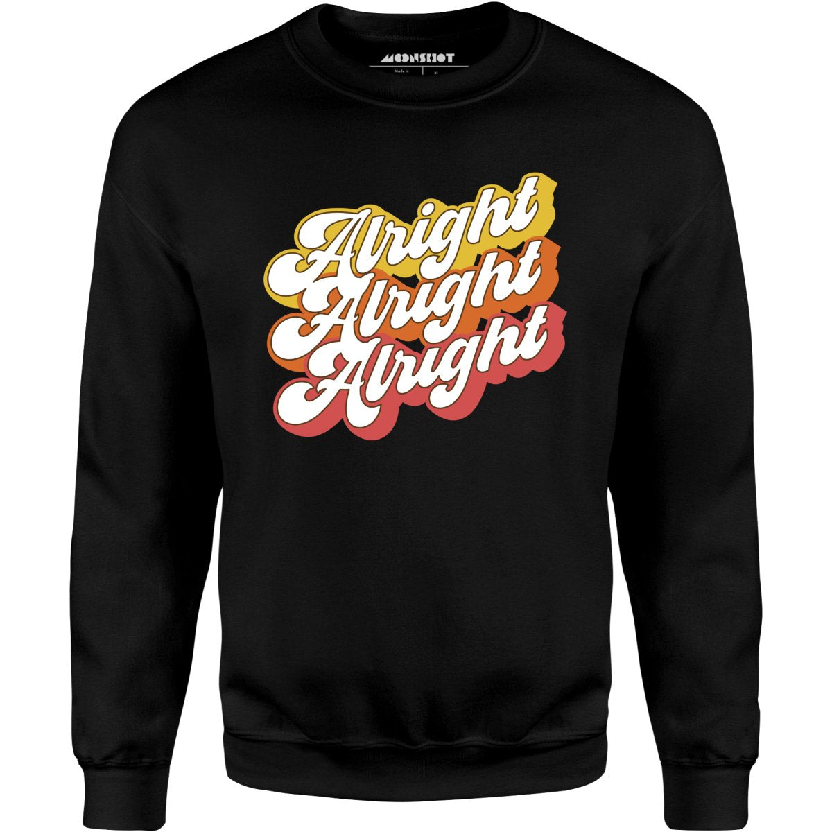 Alright Alright Alright - Unisex Sweatshirt