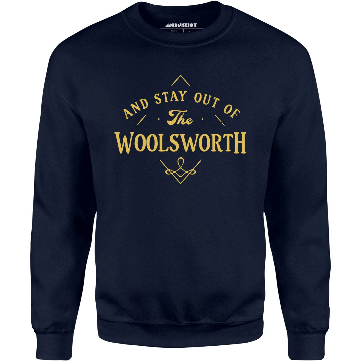 And Stay Out of The Woolsworth - Unisex Sweatshirt