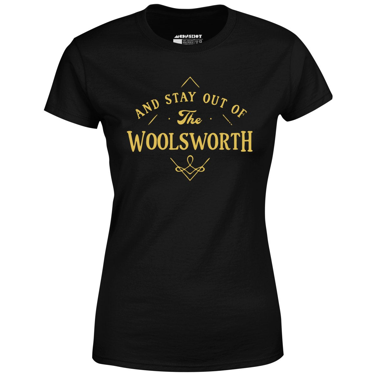 And Stay Out of The Woolsworth - Women's T-Shirt