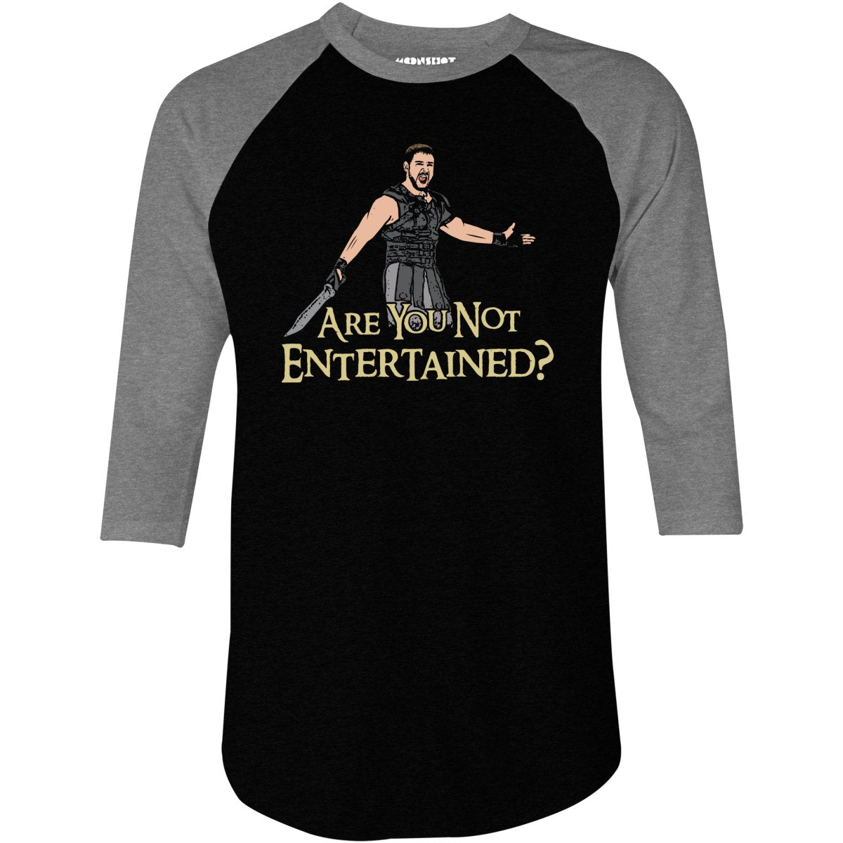 Are You Not Entertained? - 3/4 Sleeve Raglan T-Shirt