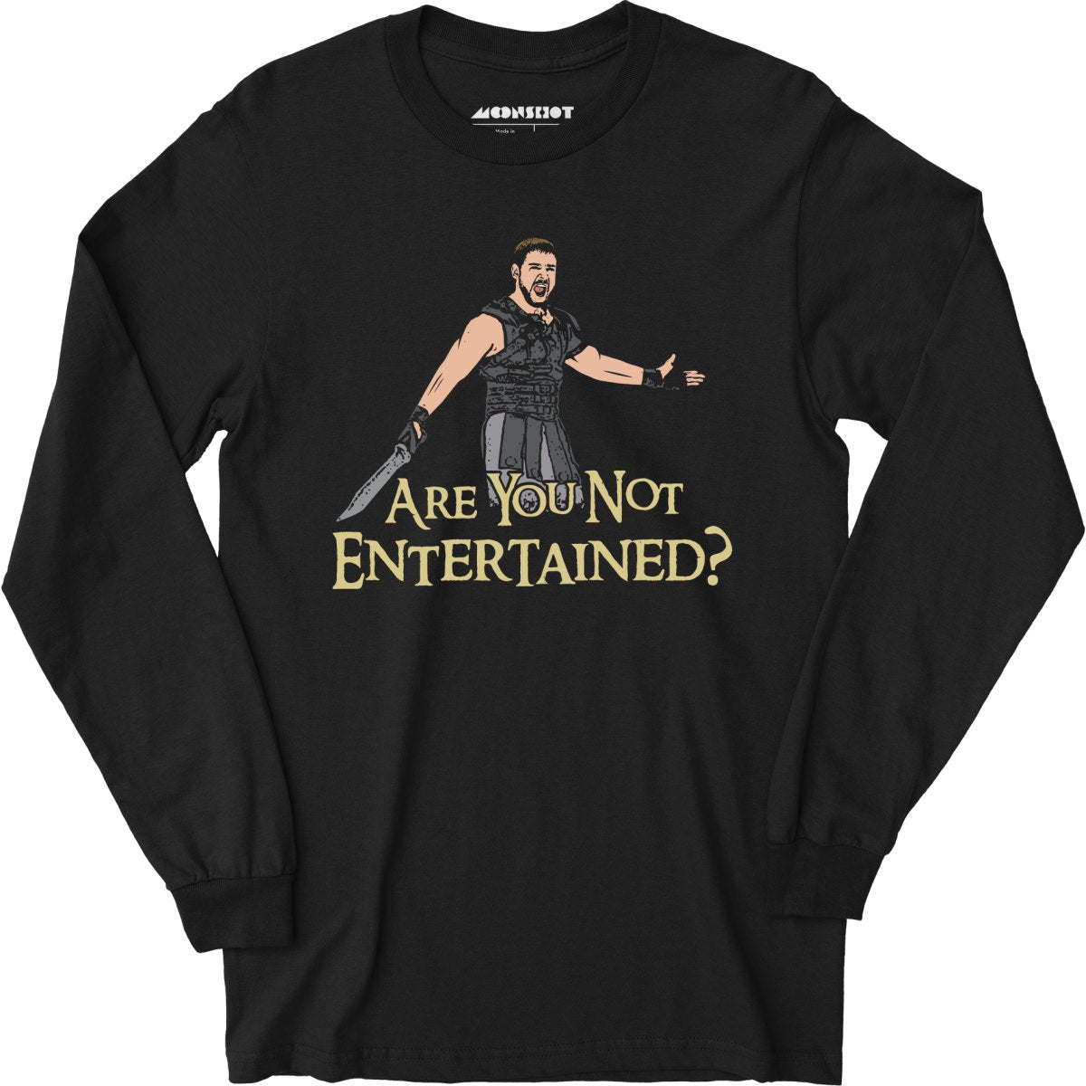 Are You Not Entertained? - Long Sleeve T-Shirt