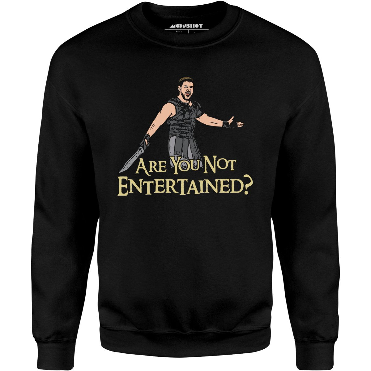 Are You Not Entertained? - Unisex Sweatshirt