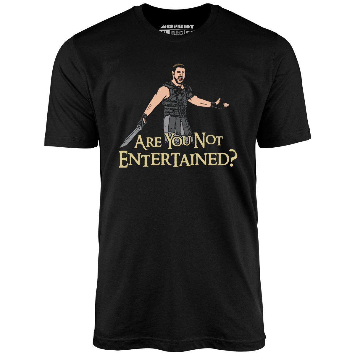 Are You Not Entertained? - Unisex T-Shirt