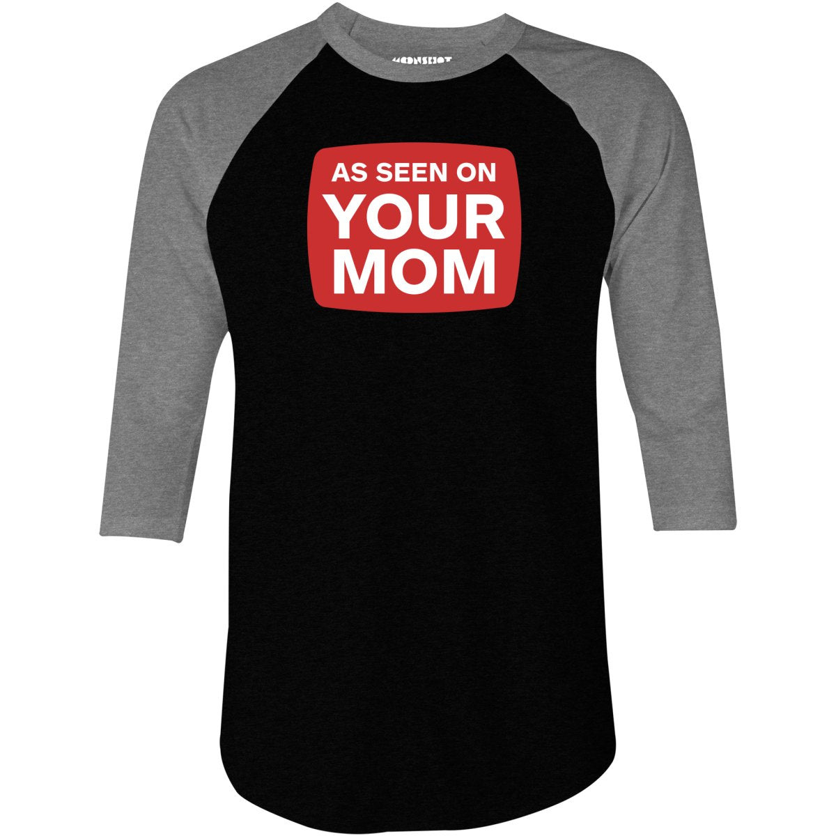 As Seen On Your Mom - 3/4 Sleeve Raglan T-Shirt