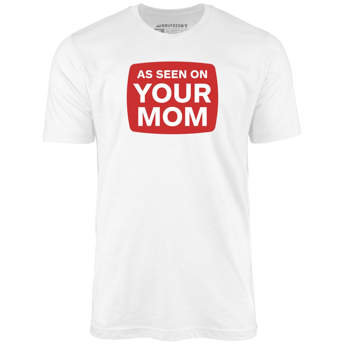 As Seen On Your Mom - Unisex T-Shirt