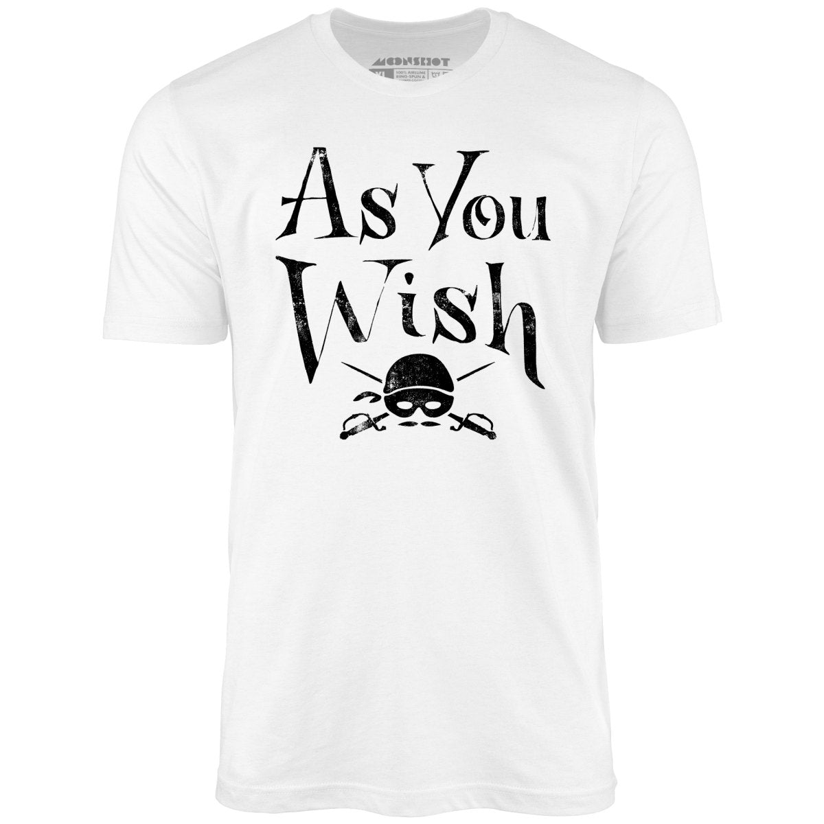 As You Wish - Unisex T-Shirt