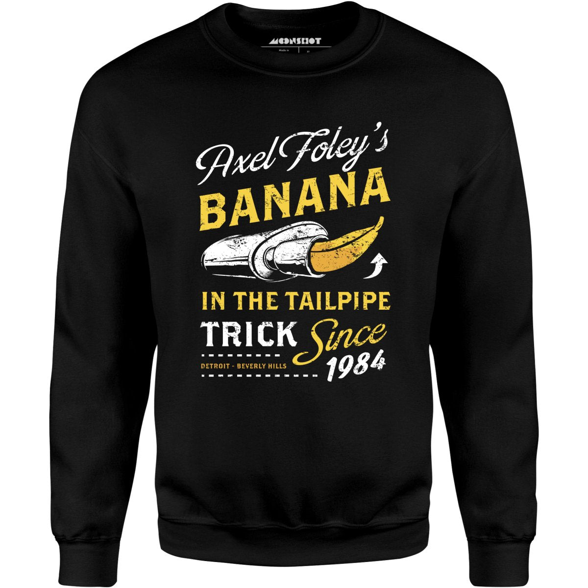 Axel Foley's Banana in the Tailpipe Trick - Unisex Sweatshirt