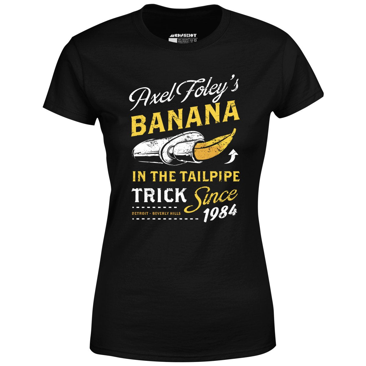 Axel Foley's Banana in the Tailpipe Trick - Women's T-Shirt