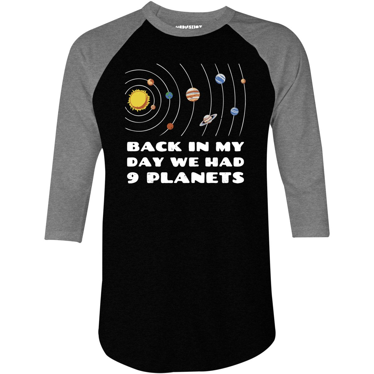 Back in My Day We Had 9 Planets - 3/4 Sleeve Raglan T-Shirt