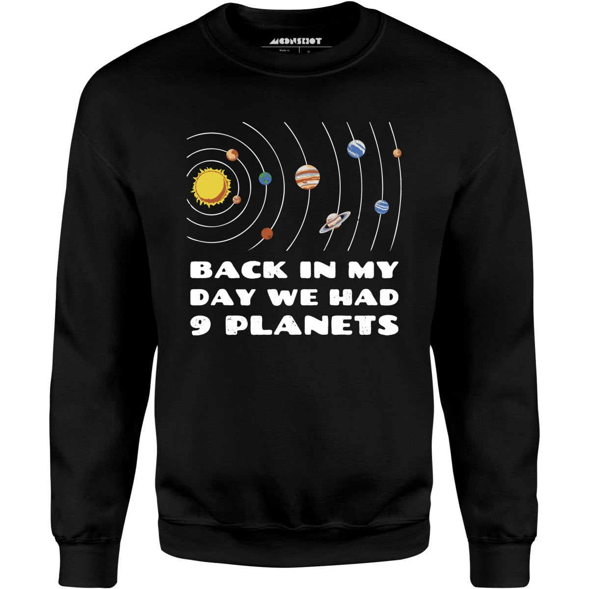 Back in My Day We Had 9 Planets - Unisex Sweatshirt