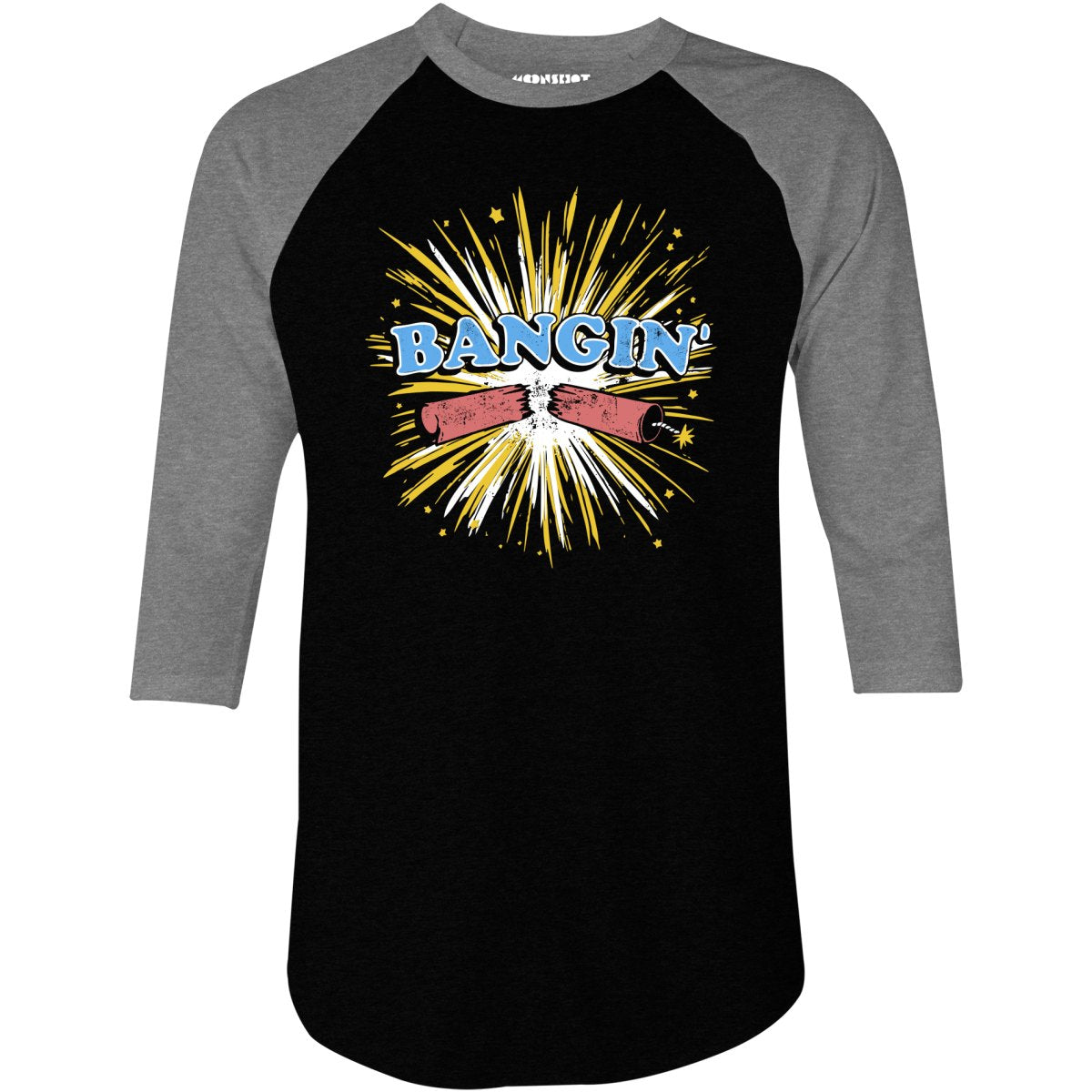 Bangin' - 3/4 Sleeve Raglan T-Shirt