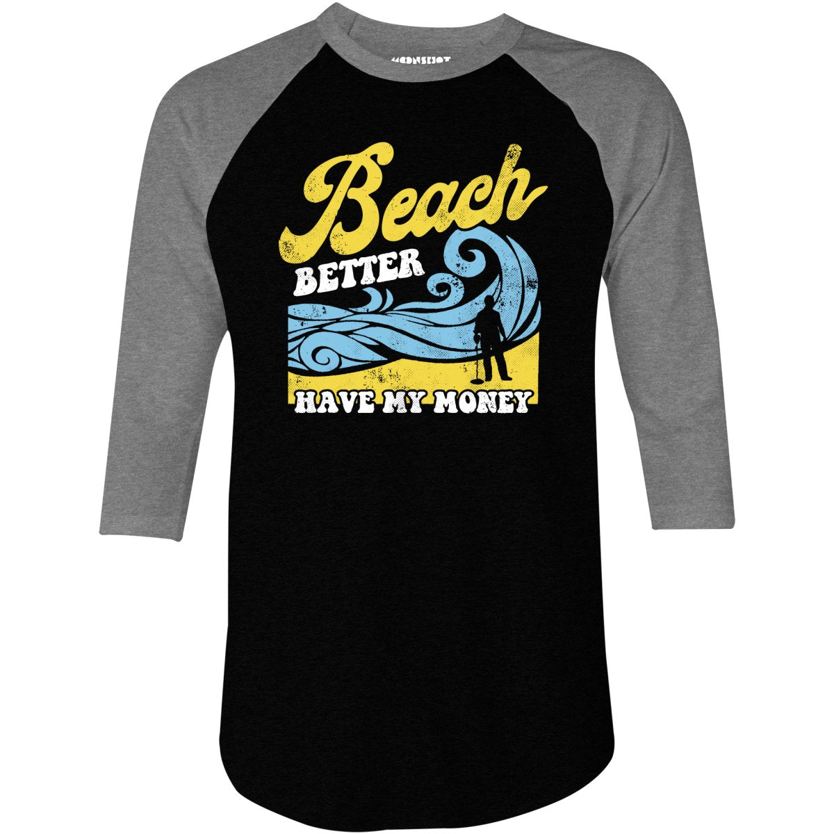 Beach Better Have My Money v2 - 3/4 Sleeve Raglan T-Shirt