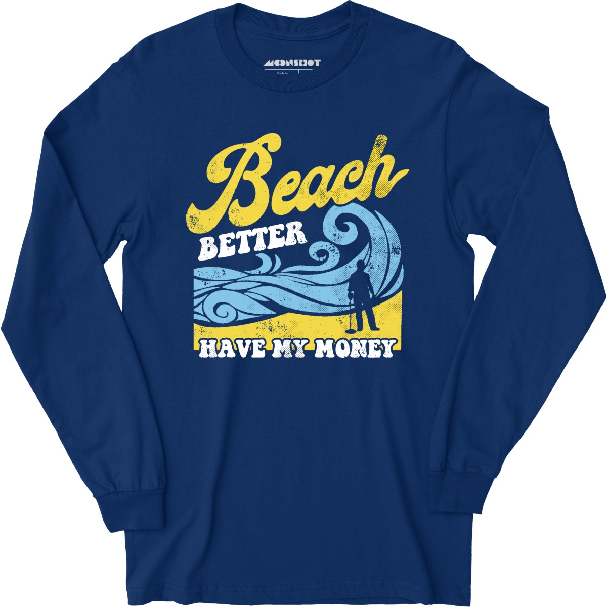 Beach Better Have My Money v2 - Long Sleeve T-Shirt