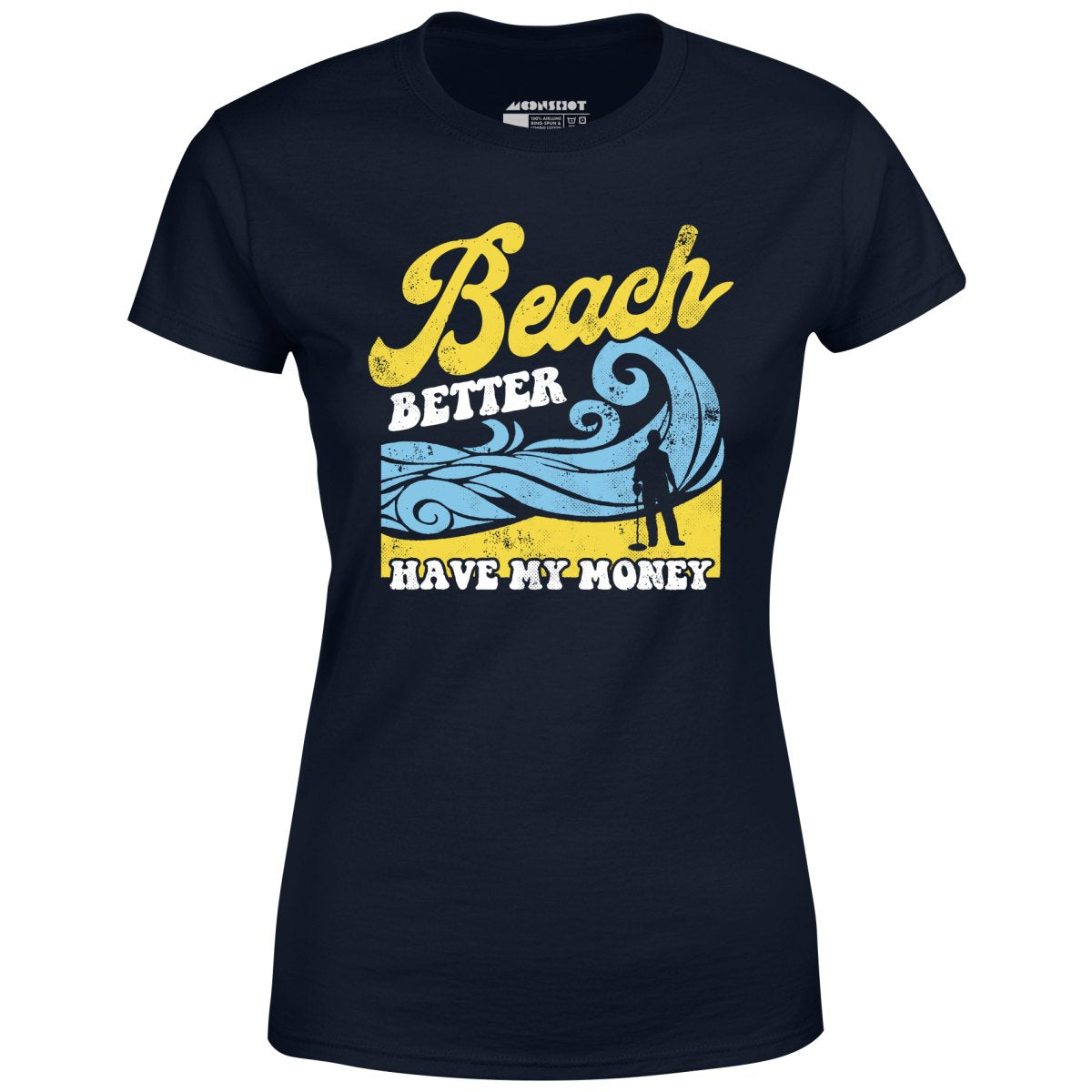 Beach Better Have My Money v2 - Women's T-Shirt