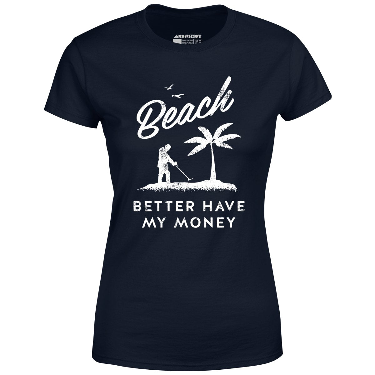 Beach Better Have My Money - Women's T-Shirt