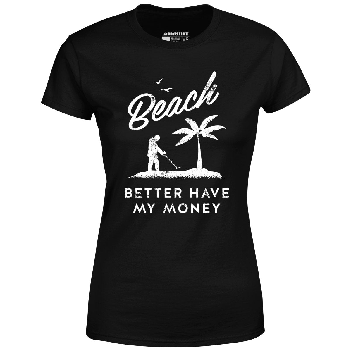 Beach Better Have My Money - Women's T-Shirt