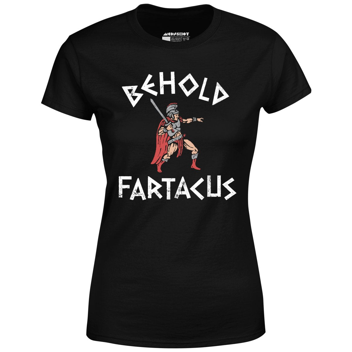 Behold Fartacus - Women's T-Shirt