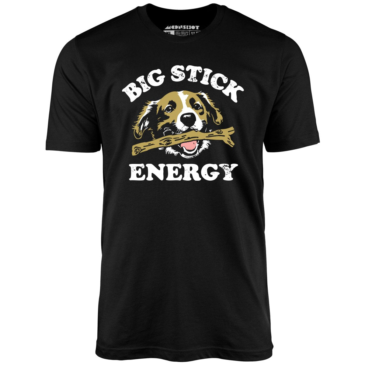 Big Stick Energy - Unisex T-Shirt