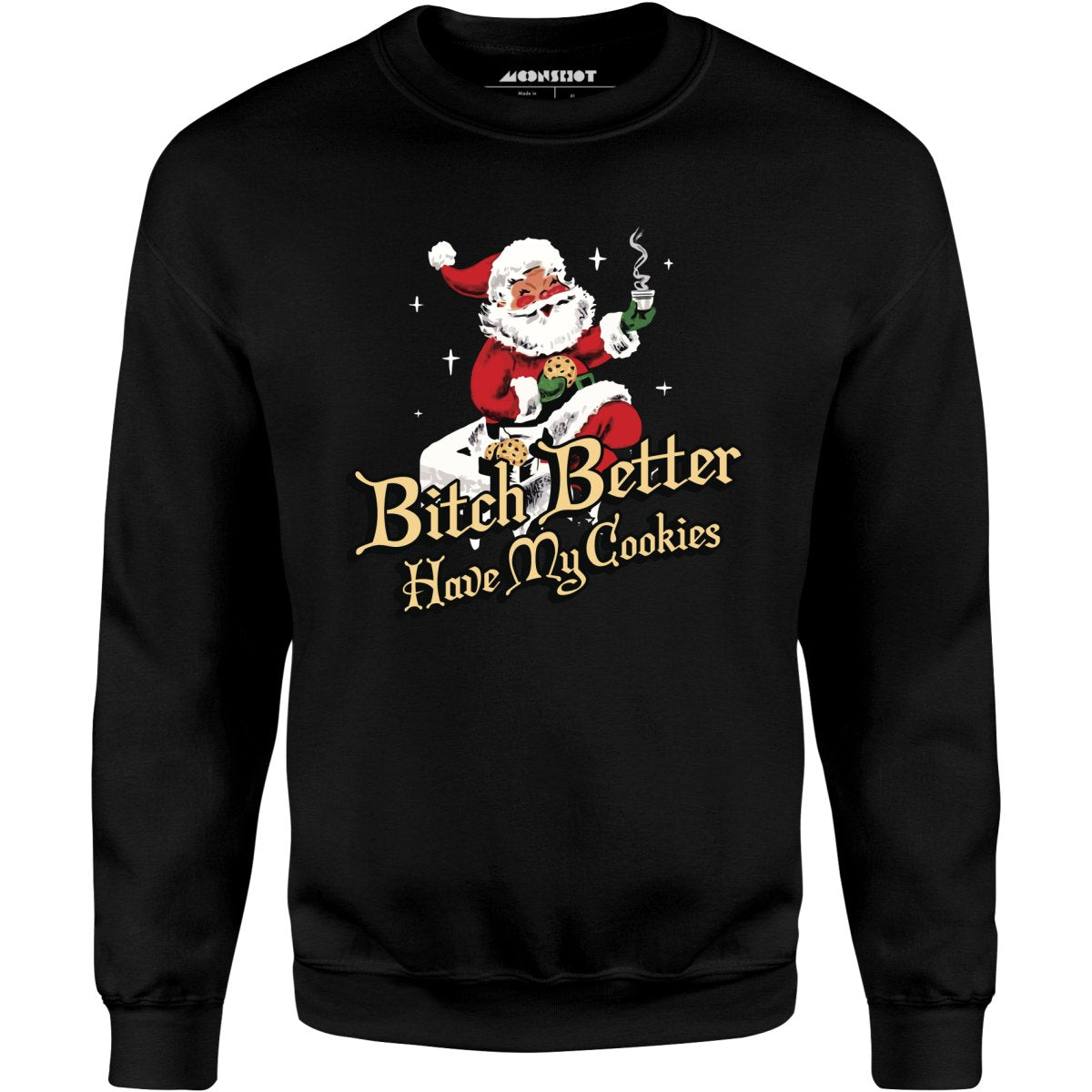 Bitch Better Have My Cookies - Unisex Sweatshirt