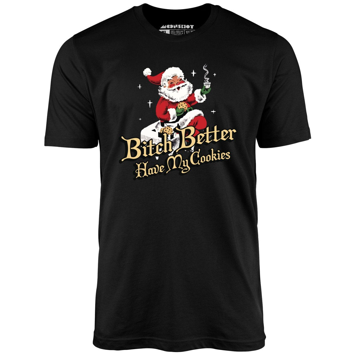 Bitch Better Have My Cookies - Unisex T-Shirt