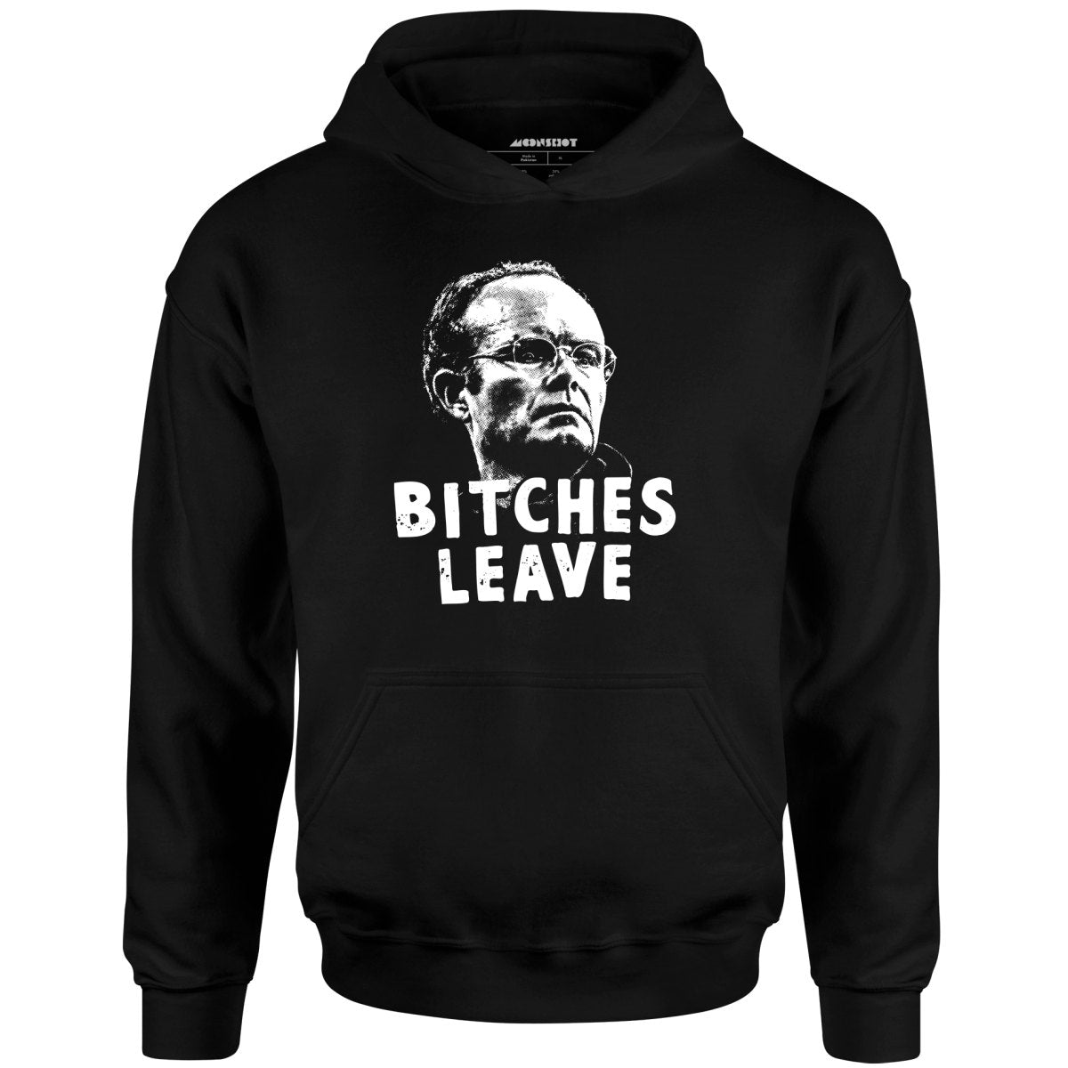 Bitches Leave - Unisex Hoodie