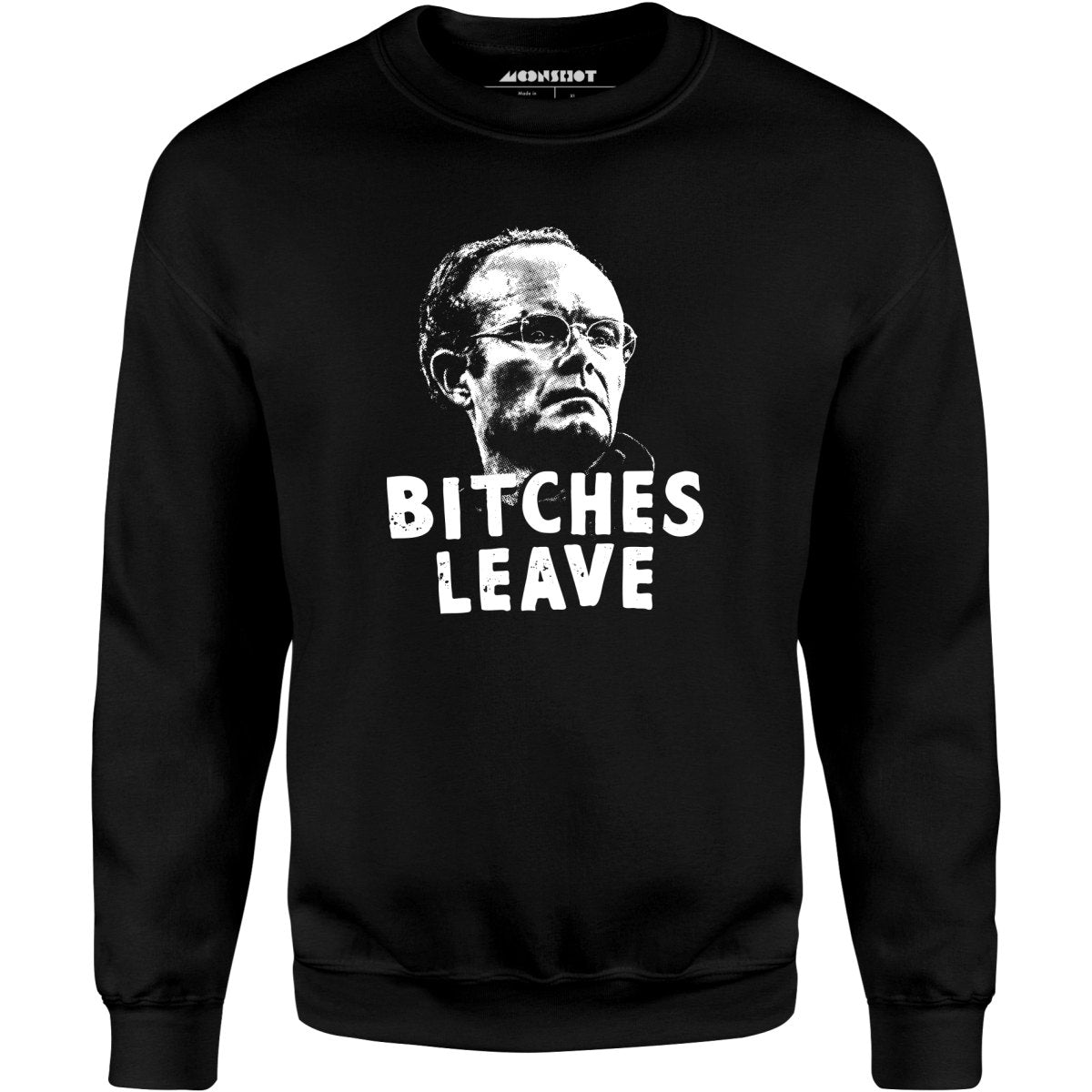 Bitches Leave - Unisex Sweatshirt