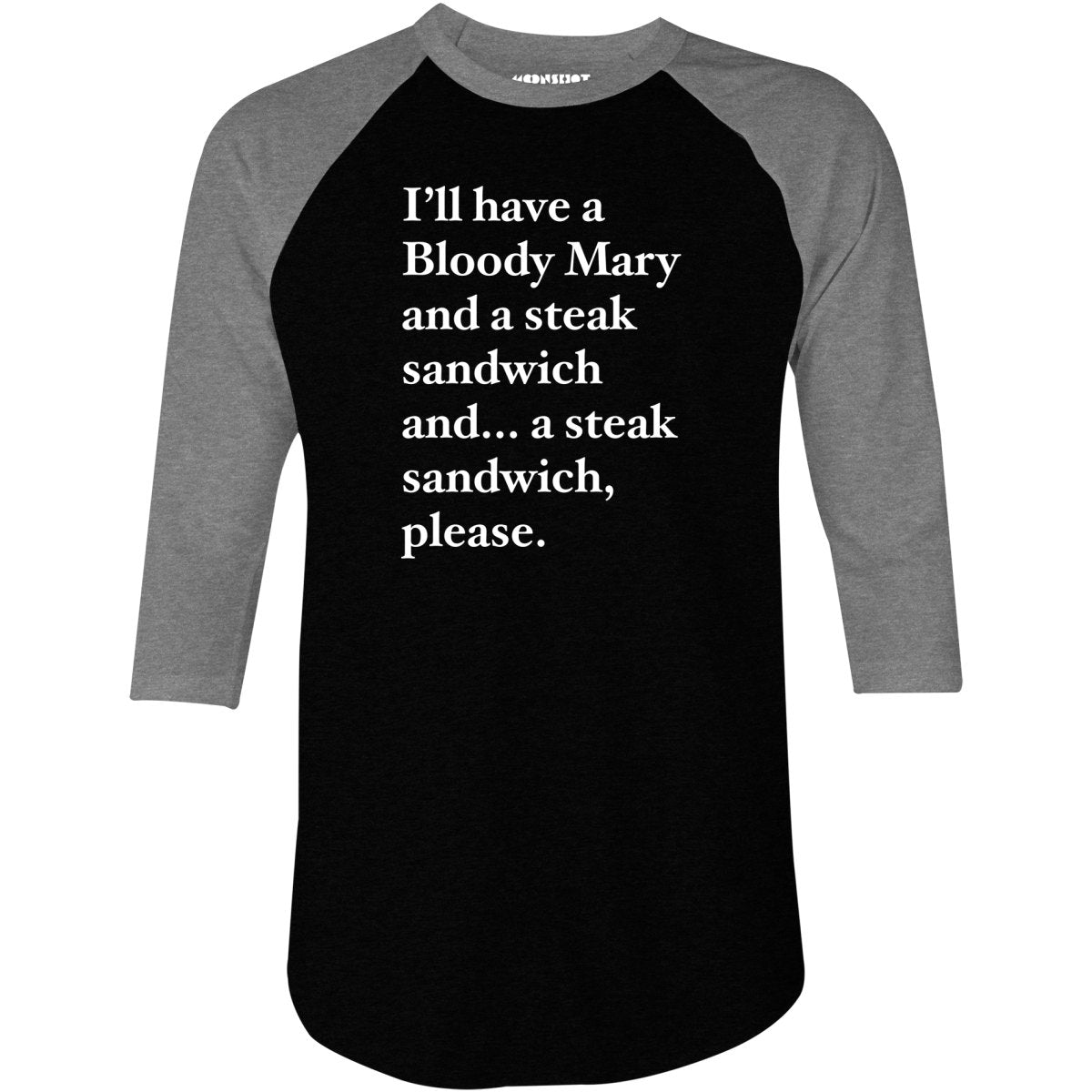 Bloody Mary and a Steak Sandwich - 3/4 Sleeve Raglan T-Shirt