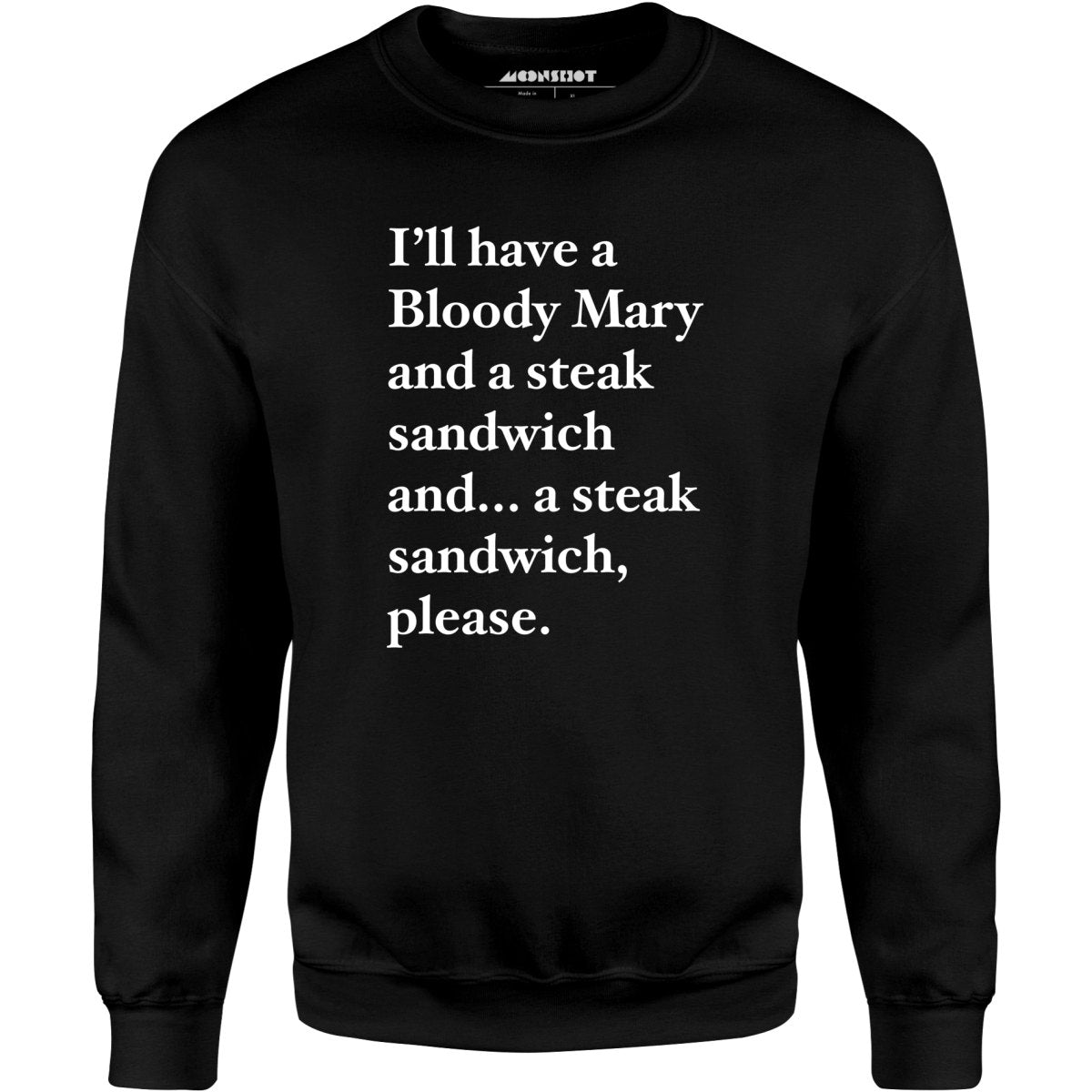 Bloody Mary and a Steak Sandwich - Unisex Sweatshirt