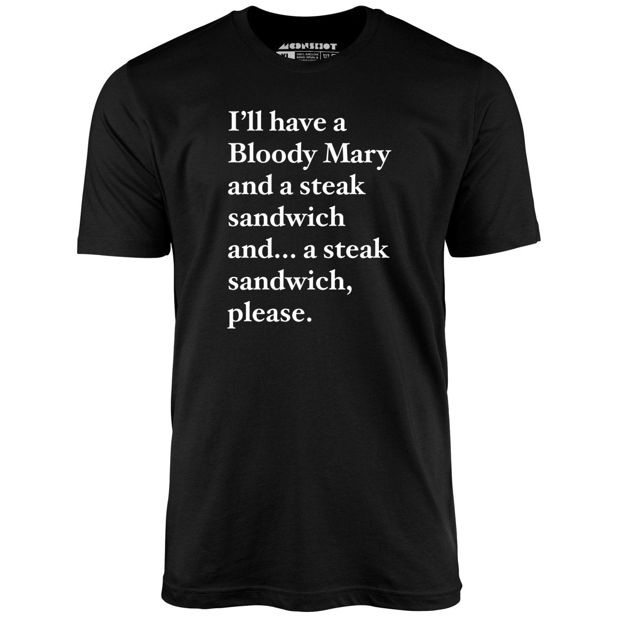 Bloody Mary and a Steak Sandwich - Unisex T-Shirt