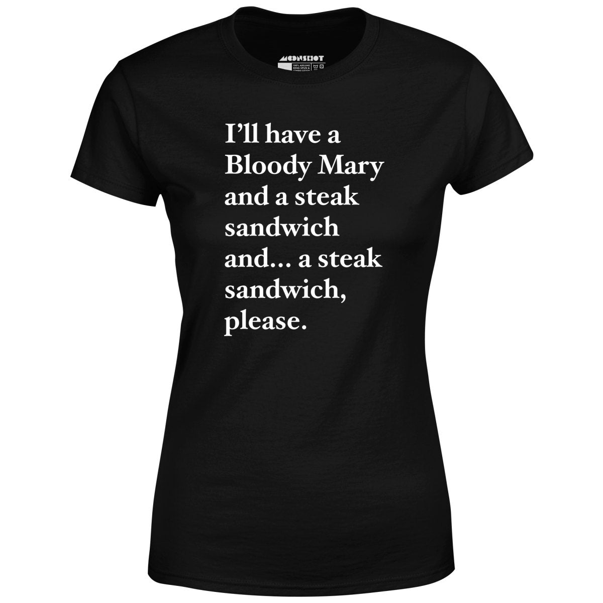 Bloody Mary and a Steak Sandwich - Women's T-Shirt