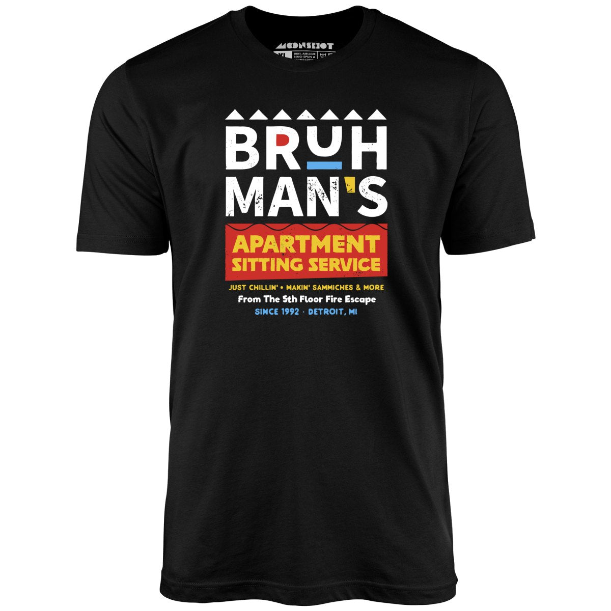 Bruh Man's Apartment Sitting Service - Unisex T-Shirt