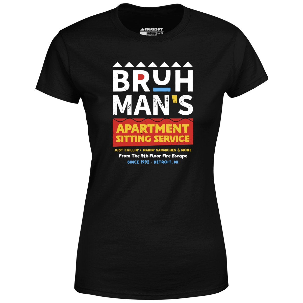 Bruh Man's Apartment Sitting Service - Women's T-Shirt