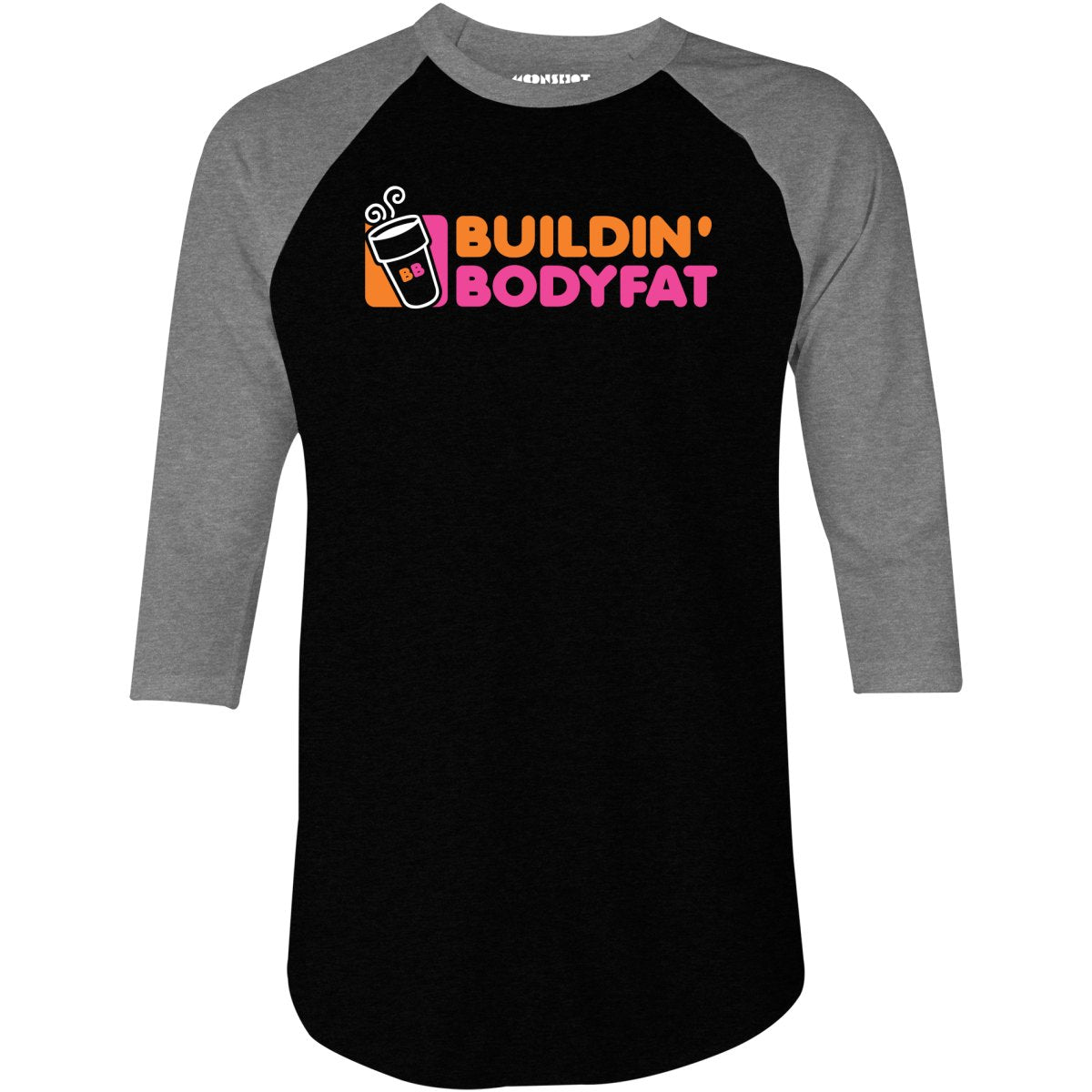 Buildin' Bodyfat - 3/4 Sleeve Raglan T-Shirt