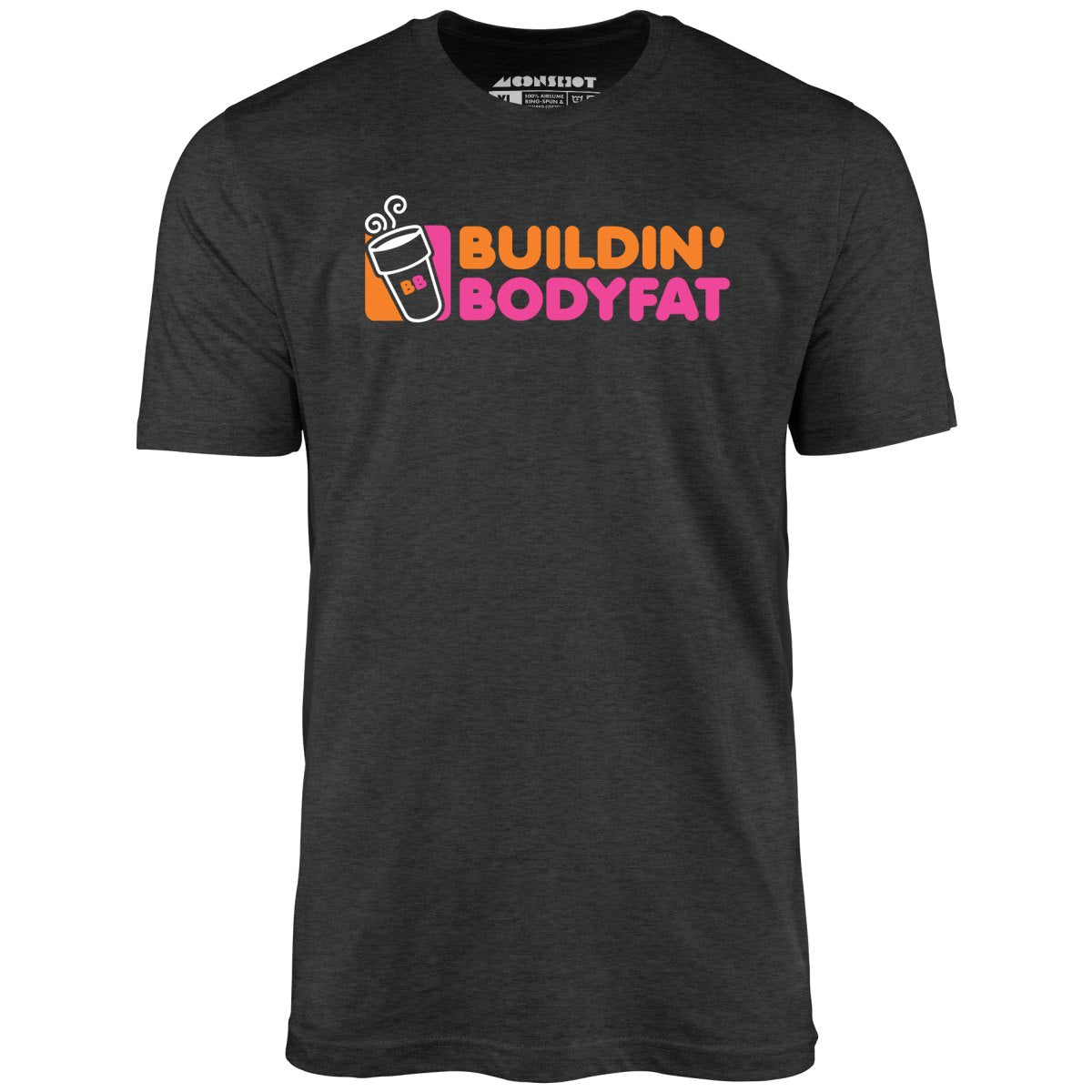 Buildin' Bodyfat - Unisex T-Shirt