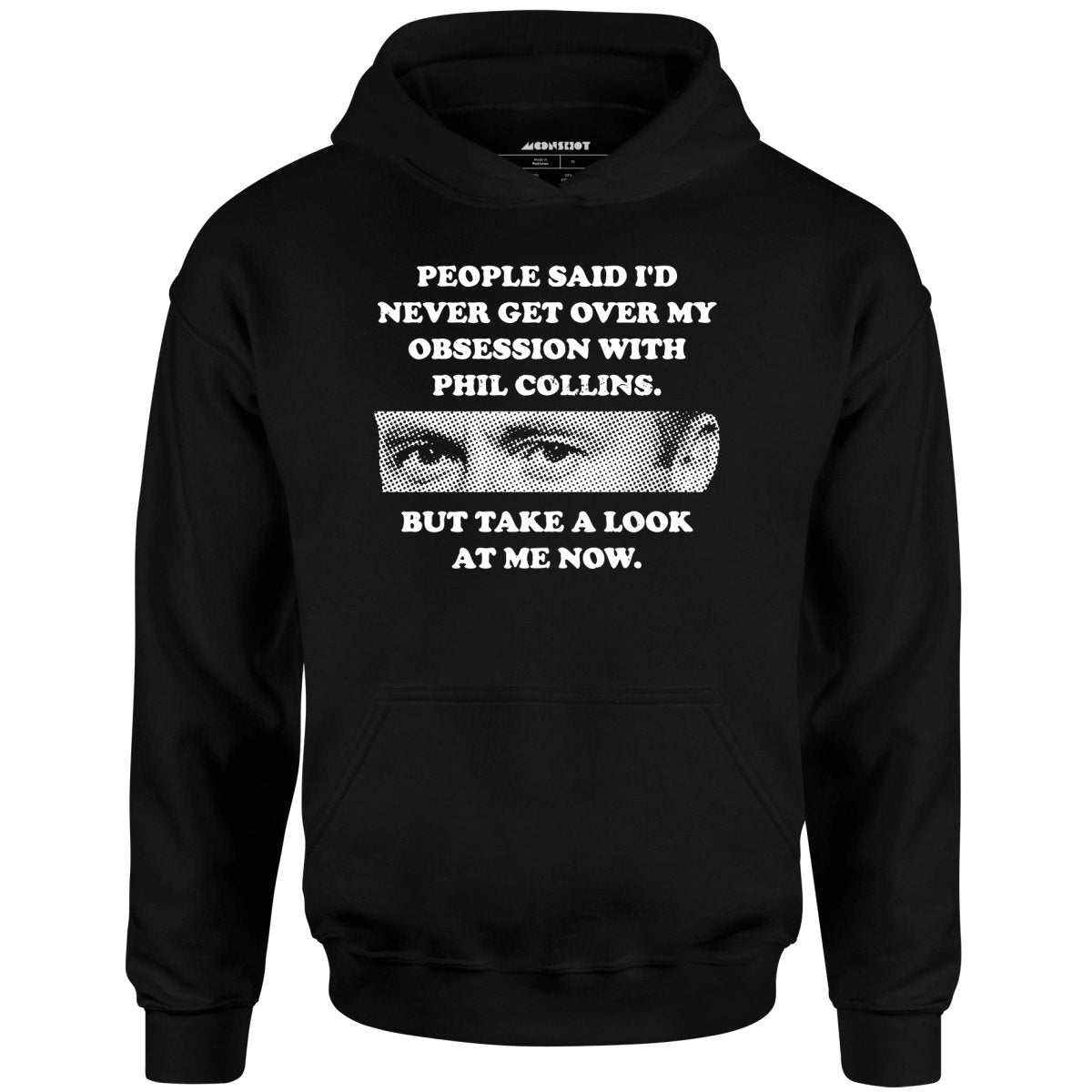 But Take a Look at Me Now - Unisex Hoodie