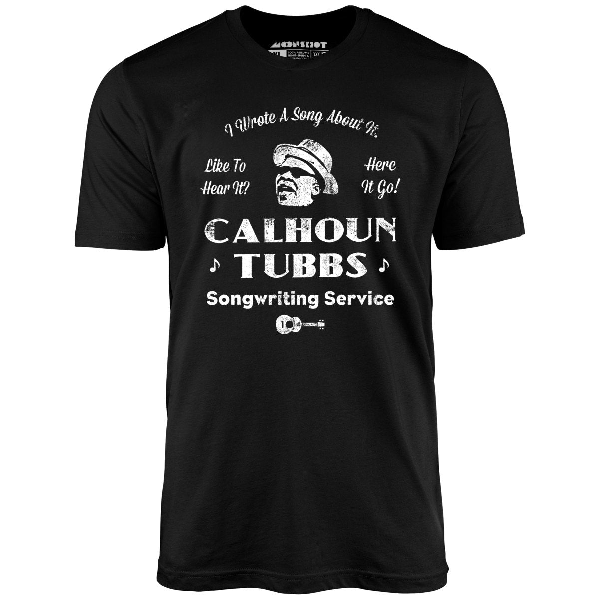 Calhoun Tubbs - I Wrote a Song About It - Unisex T-Shirt