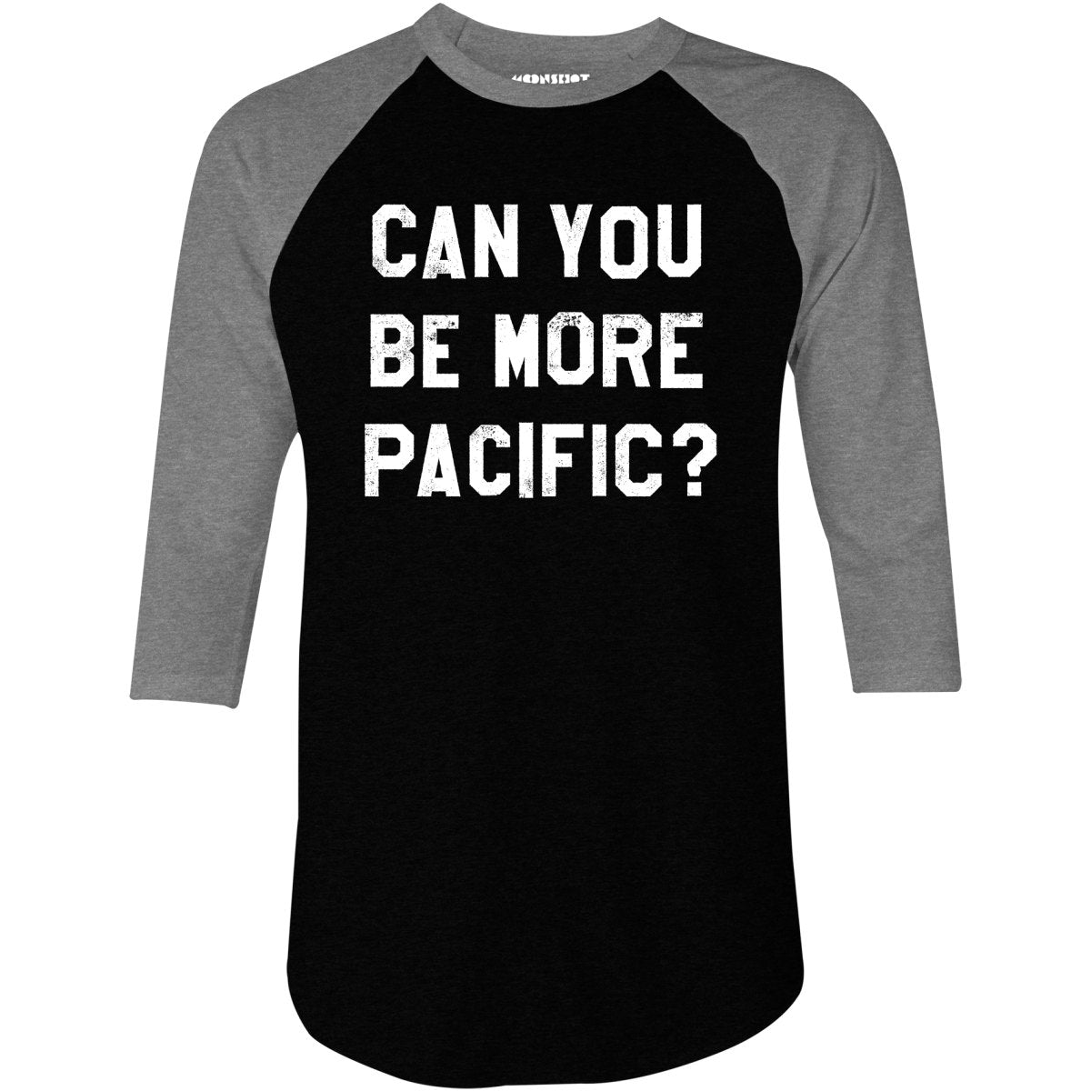 Can You Be More Pacific? - 3/4 Sleeve Raglan T-Shirt