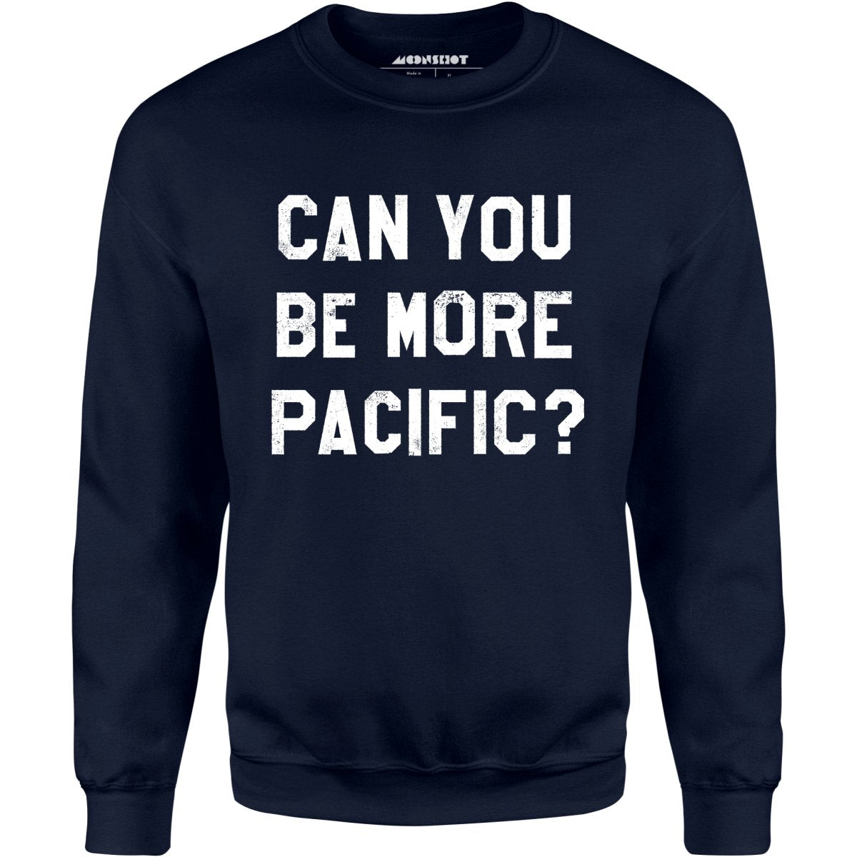 Can You Be More Pacific? - Unisex Sweatshirt
