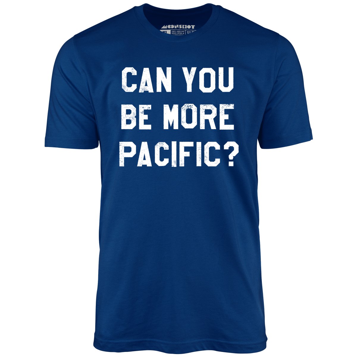 Can You Be More Pacific? - Unisex T-Shirt