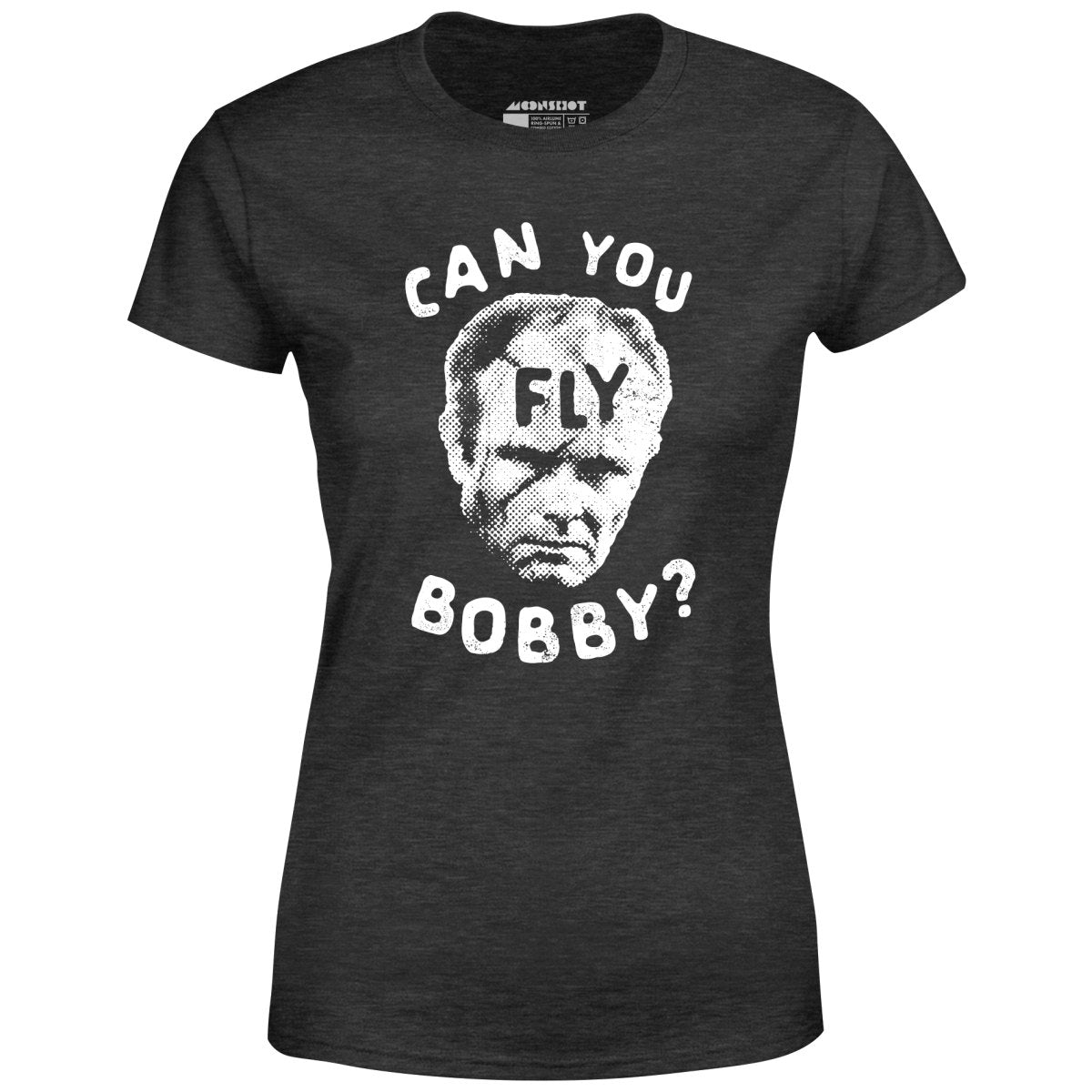 Can You Fly Bobby - Robocop - Women's T-Shirt