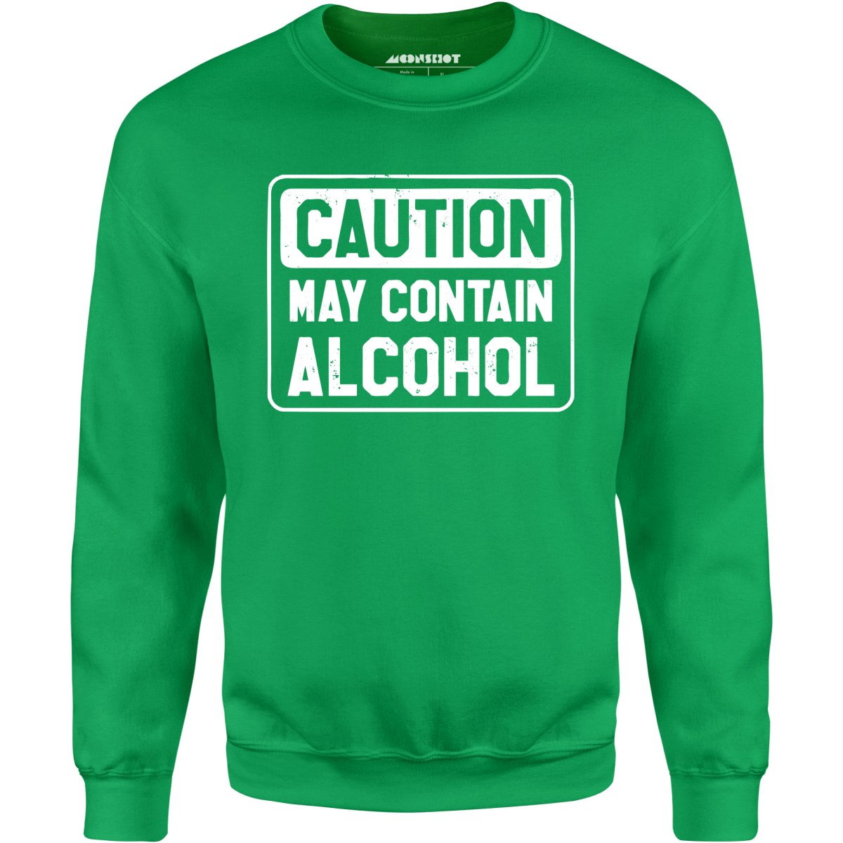 Caution May Contain Alcohol - Unisex Sweatshirt
