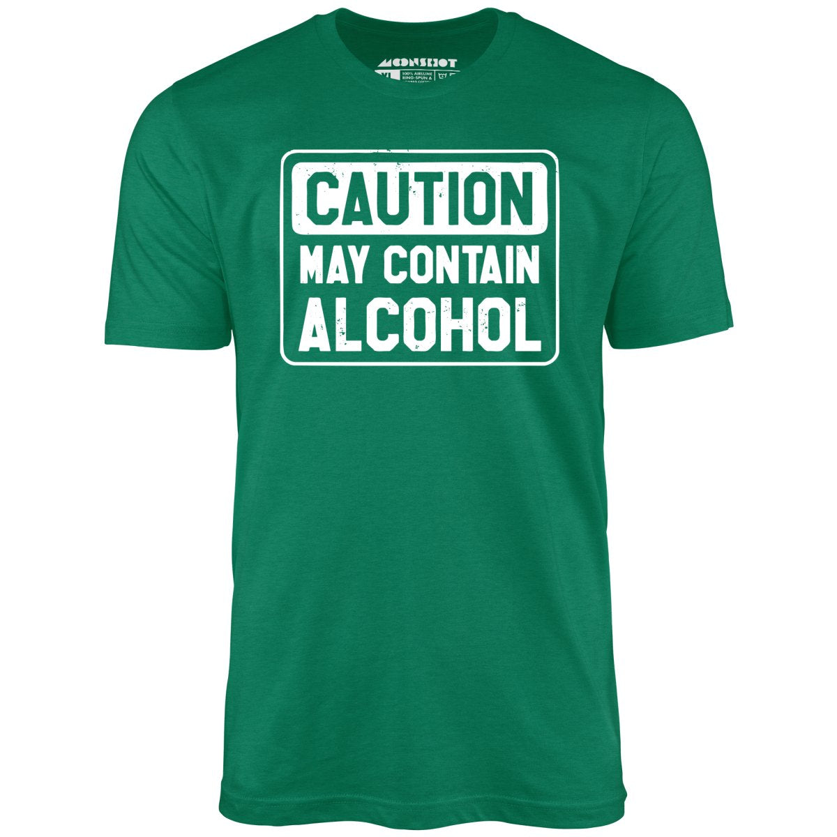 Caution May Contain Alcohol - Unisex T-Shirt